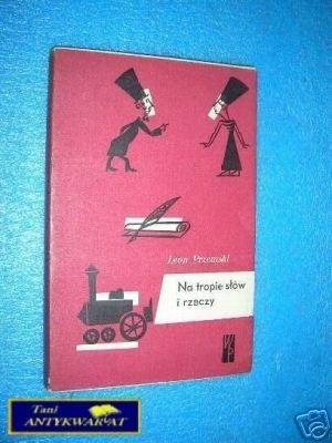 NA TROPIE SŁÓW I RZECZY - L.Przemski