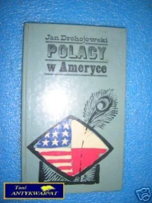 POLACY W AMERYCE - J.Drohojowski