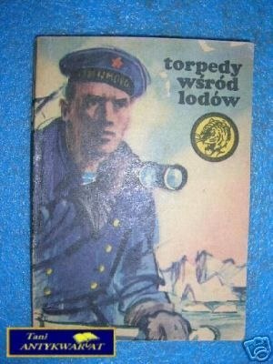 TORPEDY WŚRÓD LODÓW 15 76 - W.Wilczek