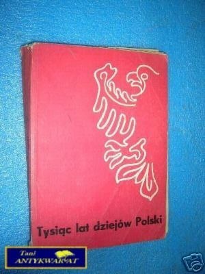 TYSIĄC LAT DZIEJÓW POLSKI - Praca zbiorowa