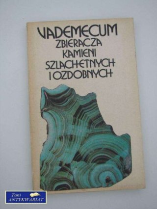 VADEMECUM ZBIERACZA KAMIENI SZLACHETNYCH I OZDOBNY