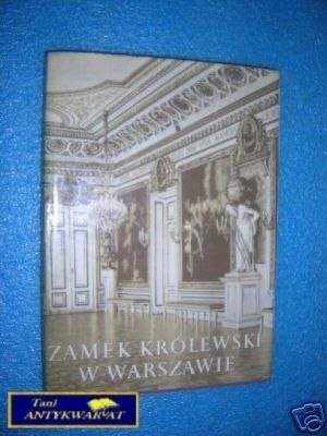 ZAMEK KRÓLEWSKI W WARSZAWIE - Praca zbiorowa