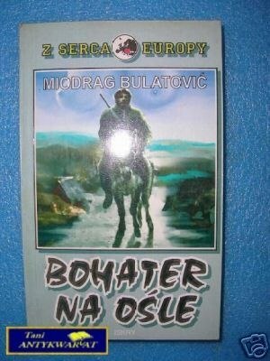 BOHATER NA OŚLE - M.Bulatović