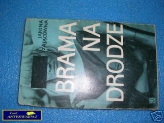 BRAMA NA DRODZE - J.Zającówna