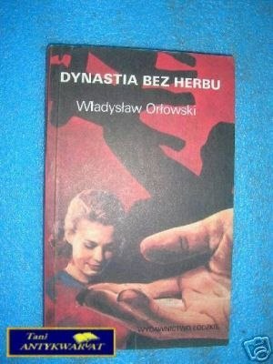DYNASTIA BEZ HERBU - W.Orłowski