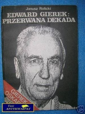EDWARD GIEREK PRZERWANA DEKADA - J.Rolicki