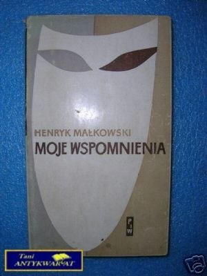 MOJE WSPOMNIENIA - H.Małkowski