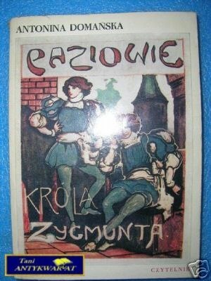PAZIOWIE KRÓLA ZYGMUNTA - A.Domańska