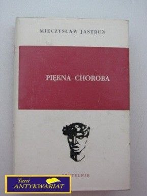 PIĘKNA CHOROBA- M. Jastrun