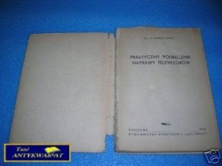 PRAKTYCZNY PODRĘCZNIK NAPRAWY TELEWIZORÓW - A.He