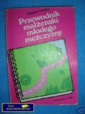 PRZEWODNIK MAŁŻEŃSKI MŁODEGO MĘŻCZYZNY - E.P PRZEWODNIK MAŁŻEŃSKI MŁODEGO MĘŻCZYZNY - E.P