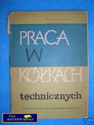 Praca W KÓŁKACH TECHNICZNYCH - Praca zbiorowa