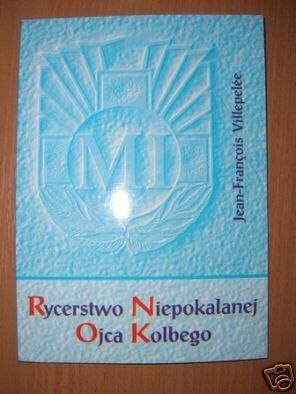 RYCERSTWO NIEPOKALANEJ OJCA KOLBEGO - Villepe