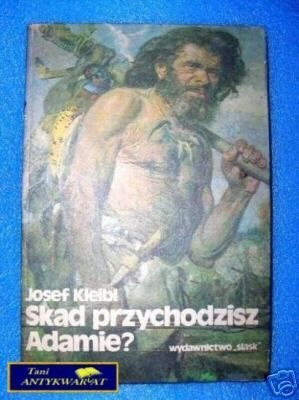 SKĄD PRZYCHODZISZ ADAMIE ? - J.Kleibl