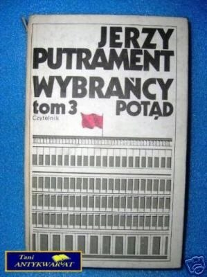 WYBRAŃCY TOM III - Potąd - J. Putrament