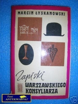 ZAPISKI WARSZAWSKIEGO KONSYLIARZA - M.Łyskanowski