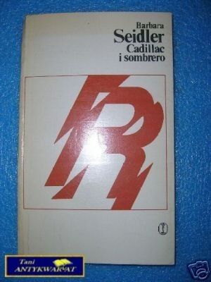 CADILLAC I SOMBRERO - B.Seidler
