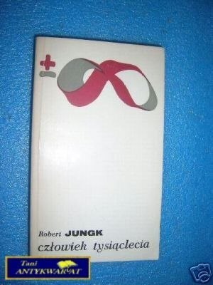 CZŁOWIEK TYSIĄCLECIA - R.Jungk