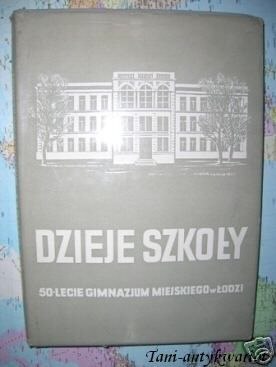 DZIEJE SZKOŁY 50 lecie gimnazjum miejskiego w Łodzi