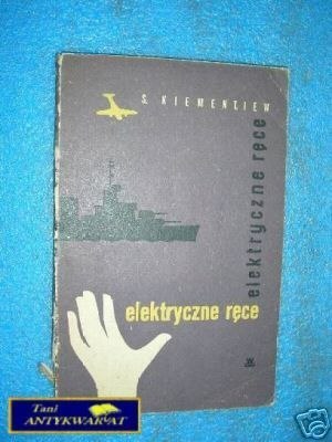 ELEKTRYCZNE RĘCE - S.Kiementiew