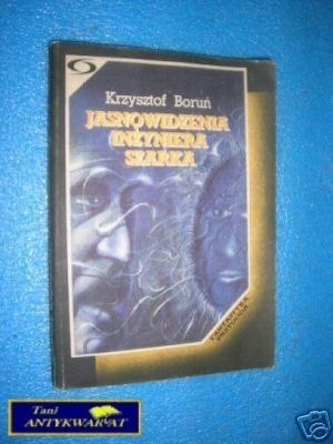JASNOWIDZENIA INŻYNIERA SZARKA - K.Boruń