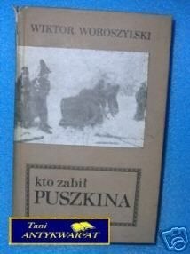 KTO ZABIŁ PUSZKINA - W. Woroszylski