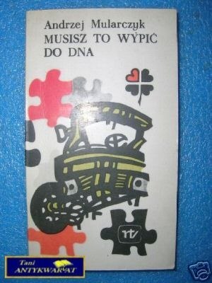 MUSISZ TO WYPIĆ DO DNA - A.Mularczyk