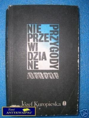NIEPRZEWIDZIANE PRZYGODY - J.Kuropieska