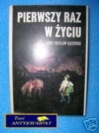 PIERWSZY RAZ W ŻYCIU - J.Z.Kędzierski