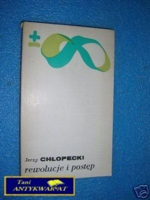 REWOLUCJE I POSTĘP - J.Chłopecki