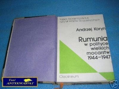RUMUNIA W POLITYCE WIELKICH MOCARSTW 1944-47 RUMUNIA W POLITYCE WIELKICH MOCARSTW 1944-47