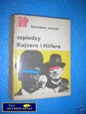 SZPIEDZY KAJZERA I HITLERA - S.Lewicki