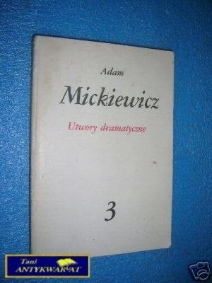 UTWORY DRAMATYCZNE TOM III - A.Mickiewicz