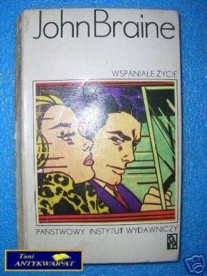 WSPANIAŁE ŻYCIE - J.Braine
