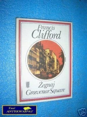 ŻEGNAJ GROSVENOR SQUARE - F.Clifford