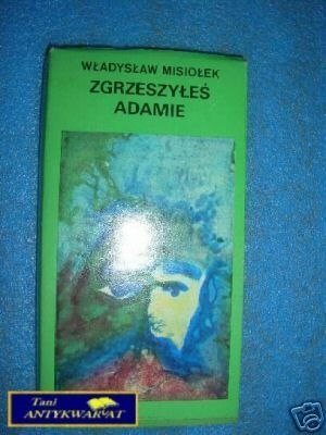 ZGRZESZYŁEŚ ADAMIE - W.Misiołek