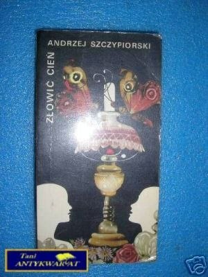 ZŁOWIĆ CIEŃ - A.Szczypiorski