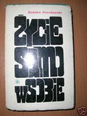 ŻYCIE SAMO W SOBIE - B. Drozdowski