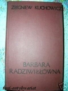 BARBARA RADZIWIŁŁÓWNA - Zbigniew Kuchowicz