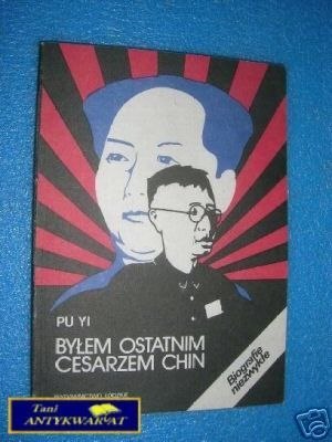 BYŁEM OSTATNIM CESARZEM CHIN, t. II - Pu Yi