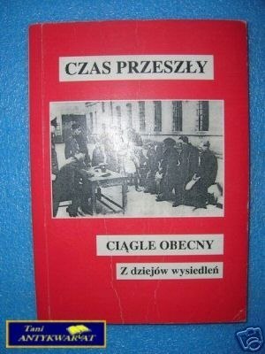 CZAS PRZESZŁY CIĄGLE OBECNY - Z DZIEJÓW WYSIEDL