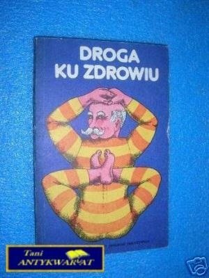 DROGA KU ZDROWIU - Praca zbiorowa