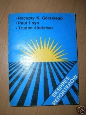 EKSPRES REPORTERÓW: Recepty K.Górskiego...