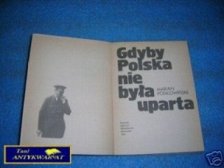 GDYBY POLSKA NIE BYŁA UPARTA - M.Podkowiński