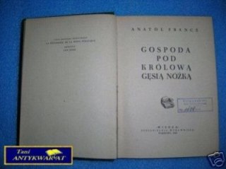 GOSPODA POD KRÓLOWĄ GĘSIĄ NÓŻKĄ - A.France