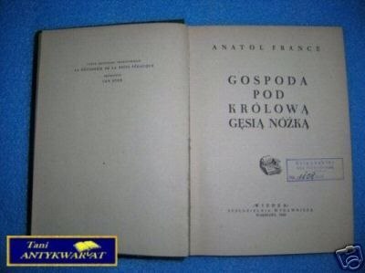 GOSPODA POD KRÓLOWĄ GĘSIĄ NÓŻKĄ - A.France