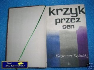 KRZYK PRZEZ SEN - K. Dębnicki