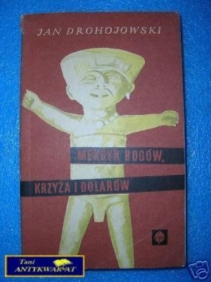MEKSYK BOGÓW , KRZYŻA I DOLARÓW - J.Drohojowski