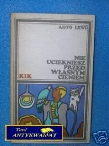 NIE UCIEKNIESZ PRZED WŁASNYM CIENIEM - A. Levi