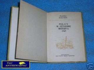 POLACY W SZTURMIE BERLINA 1945 - S.Komornicki